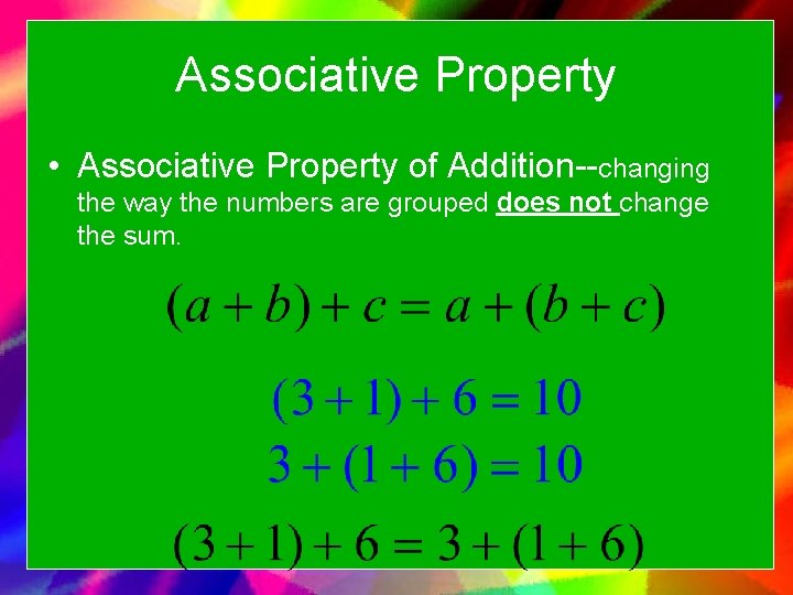Associative Property • Associative Property of Addition--changing the way the numbers are grouped does