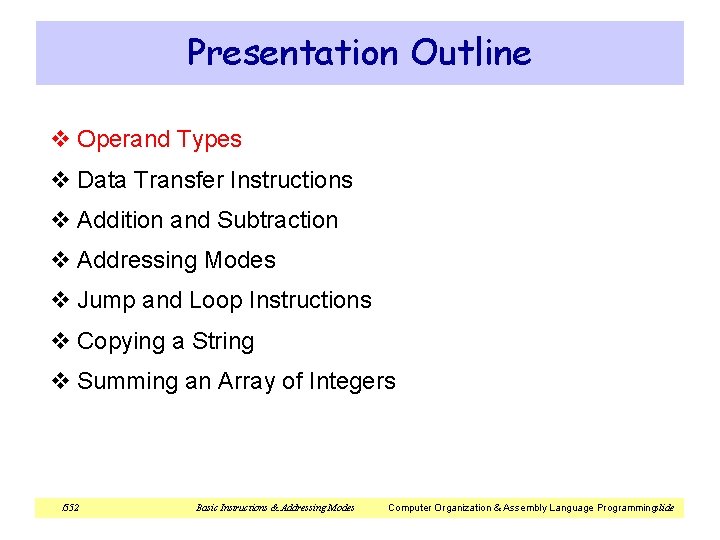 Presentation Outline v Operand Types v Data Transfer Instructions v Addition and Subtraction v