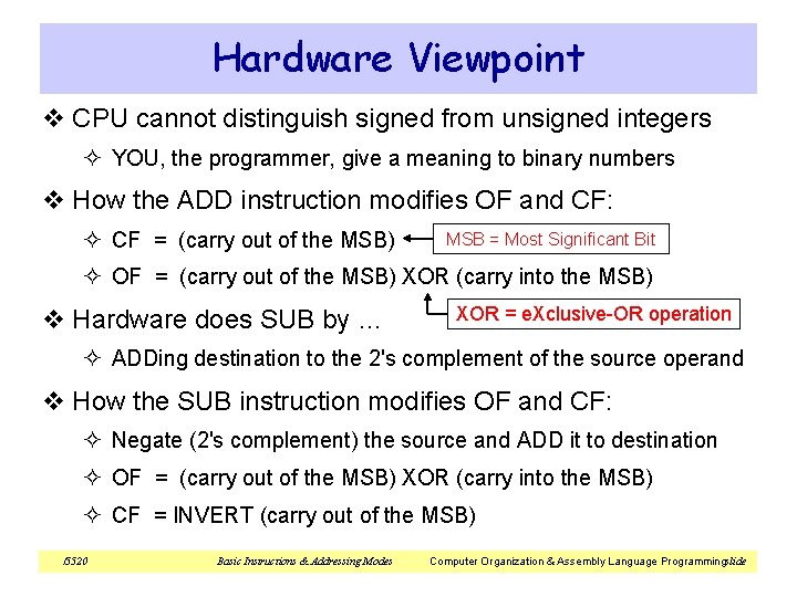 Hardware Viewpoint v CPU cannot distinguish signed from unsigned integers ² YOU, the programmer,