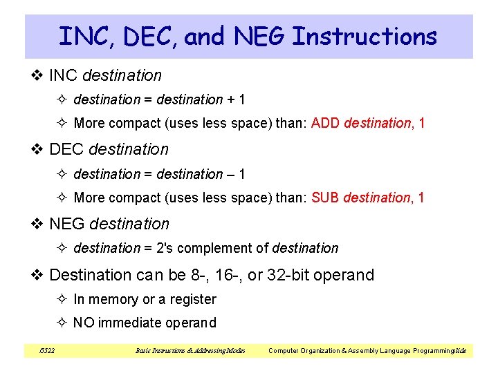 INC, DEC, and NEG Instructions v INC destination ² destination = destination + 1 INC, DEC, and NEG Instructions v INC destination ² destination = destination + 1