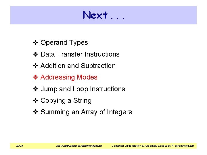 Next. . . v Operand Types v Data Transfer Instructions v Addition and Subtraction