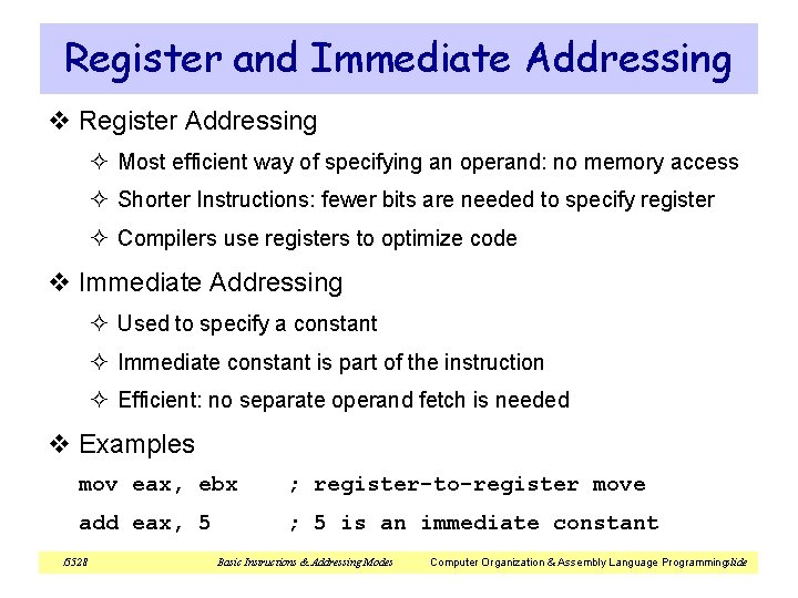 Register and Immediate Addressing v Register Addressing ² Most efficient way of specifying an