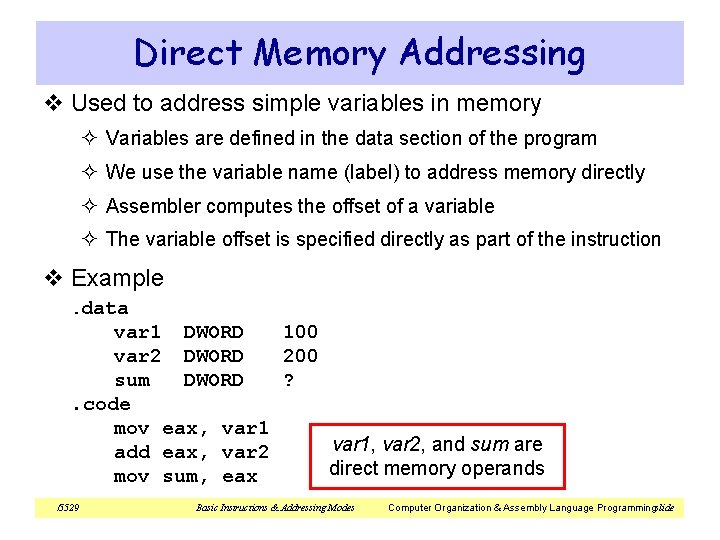 Direct Memory Addressing v Used to address simple variables in memory ² Variables are Direct Memory Addressing v Used to address simple variables in memory ² Variables are