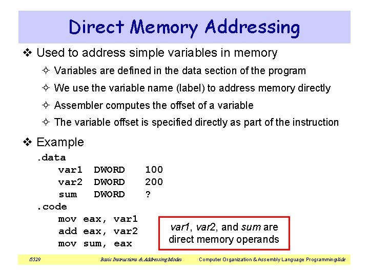 Direct Memory Addressing v Used to address simple variables in memory ² Variables are