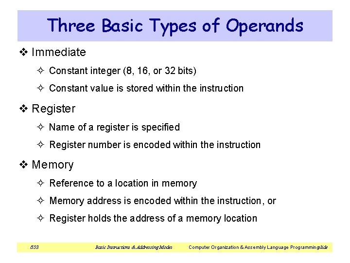 Three Basic Types of Operands v Immediate ² Constant integer (8, 16, or 32