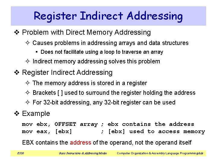 Register Indirect Addressing v Problem with Direct Memory Addressing ² Causes problems in addressing Register Indirect Addressing v Problem with Direct Memory Addressing ² Causes problems in addressing
