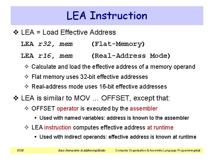 LEA Instruction v LEA = Load Effective Address LEA r 32, mem (Flat-Memory) LEA LEA Instruction v LEA = Load Effective Address LEA r 32, mem (Flat-Memory) LEA