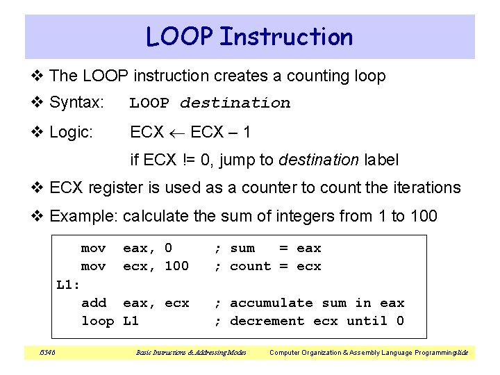 LOOP Instruction v The LOOP instruction creates a counting loop v Syntax: LOOP destination LOOP Instruction v The LOOP instruction creates a counting loop v Syntax: LOOP destination