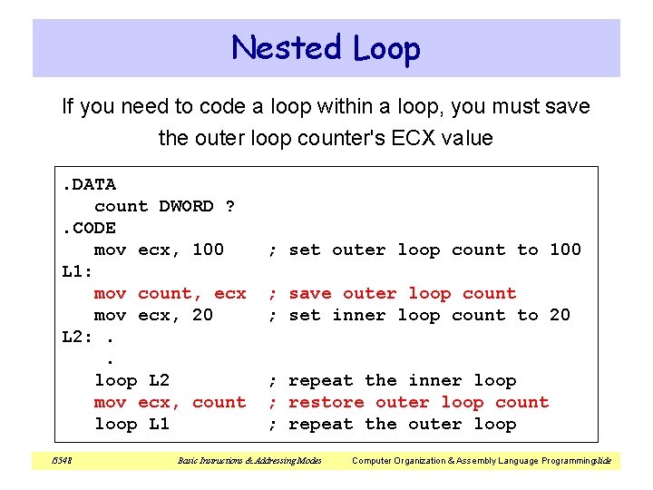 Nested Loop If you need to code a loop within a loop, you must