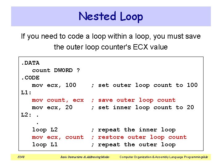 Nested Loop If you need to code a loop within a loop, you must Nested Loop If you need to code a loop within a loop, you must