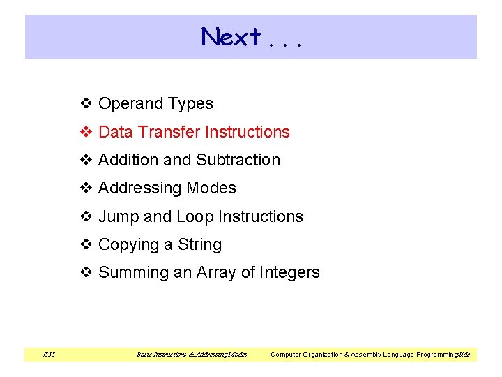 Next. . . v Operand Types v Data Transfer Instructions v Addition and Subtraction