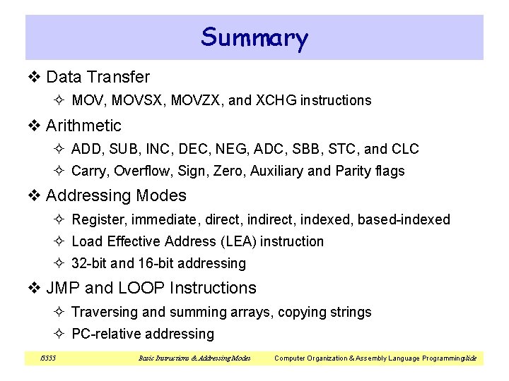 Summary v Data Transfer ² MOV, MOVSX, MOVZX, and XCHG instructions v Arithmetic ² Summary v Data Transfer ² MOV, MOVSX, MOVZX, and XCHG instructions v Arithmetic ²