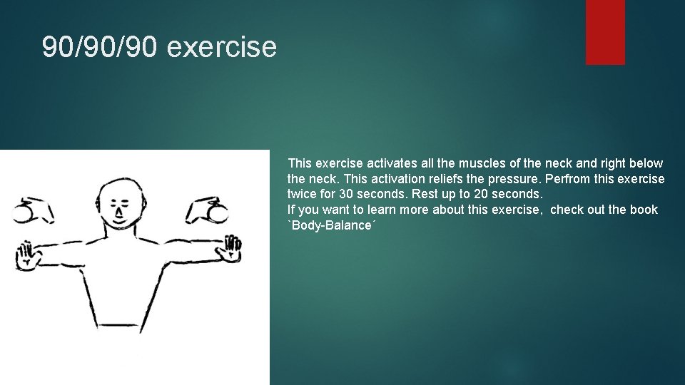 90/90/90 exercise This exercise activates all the muscles of the neck and right below