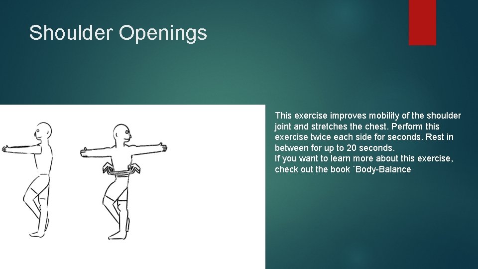 Shoulder Openings This exercise improves mobility of the shoulder joint and stretches the chest.