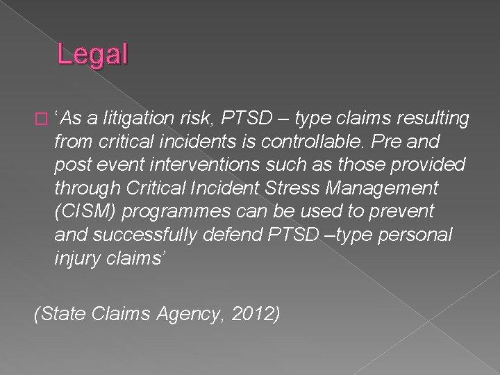 Legal � ‘As a litigation risk, PTSD – type claims resulting from critical incidents