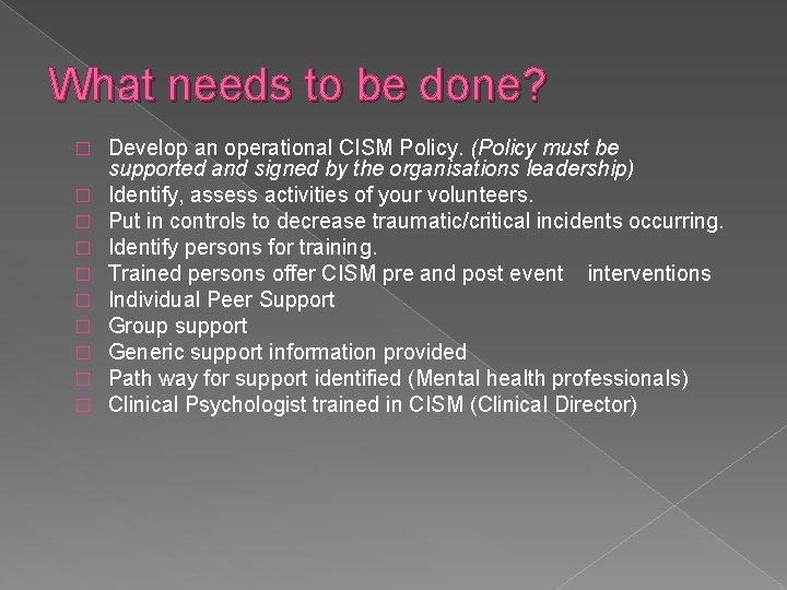 What needs to be done? � � � � � Develop an operational CISM