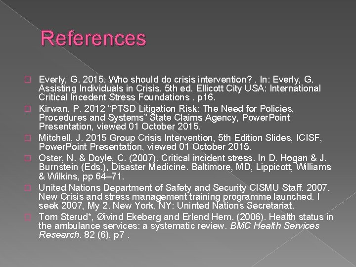 References � � � Everly, G. 2015. Who should do crisis intervention? . In: