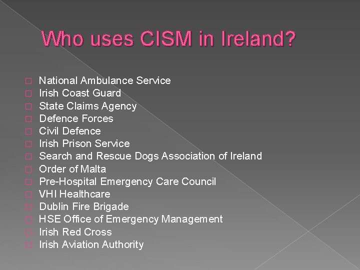 Who uses CISM in Ireland? � � � � National Ambulance Service Irish Coast