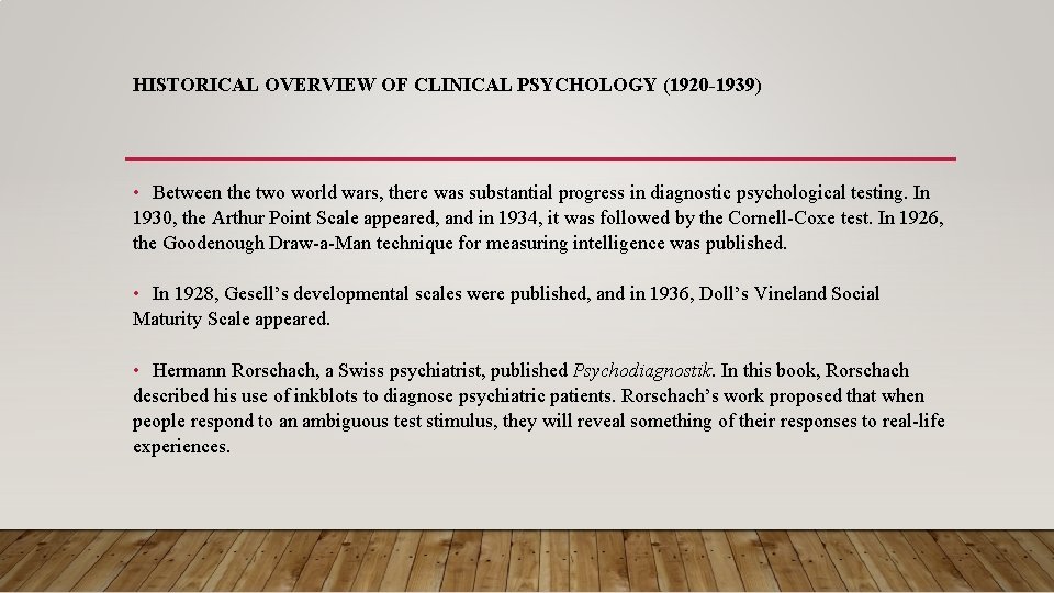 HISTORICAL OVERVIEW OF CLINICAL PSYCHOLOGY (1920 -1939) • Between the two world wars, there