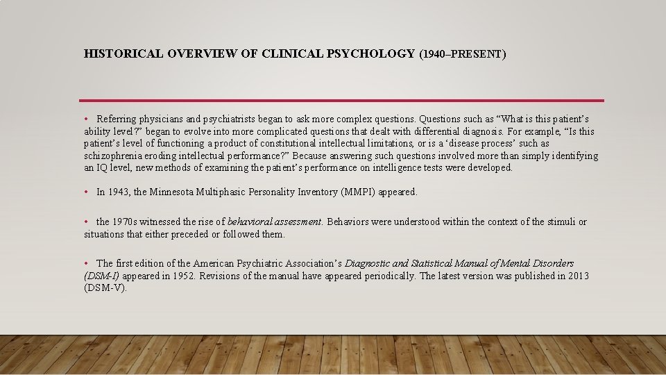 HISTORICAL OVERVIEW OF CLINICAL PSYCHOLOGY (1940–PRESENT) • Referring physicians and psychiatrists began to ask