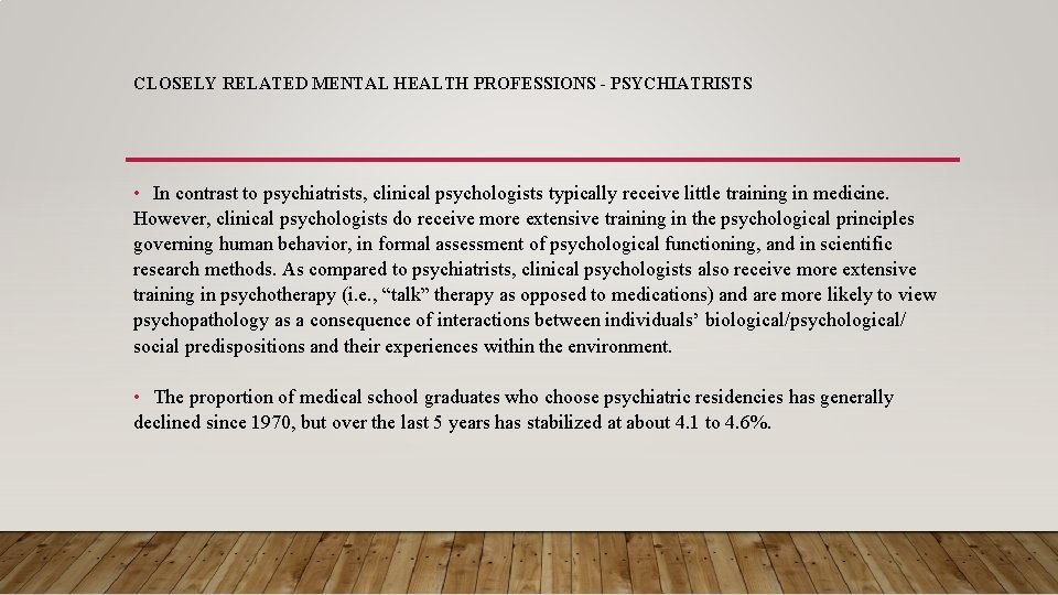 CLOSELY RELATED MENTAL HEALTH PROFESSIONS - PSYCHIATRISTS • In contrast to psychiatrists, clinical psychologists
