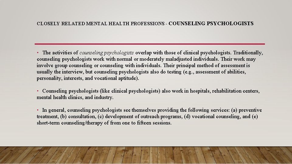 CLOSELY RELATED MENTAL HEALTH PROFESSIONS - COUNSELING PSYCHOLOGISTS • The activities of counseling psychologists