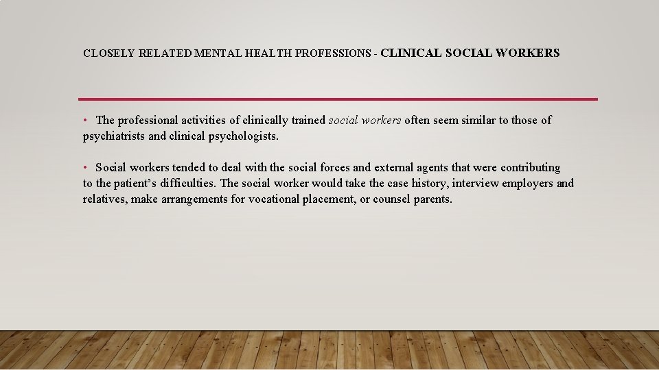 CLOSELY RELATED MENTAL HEALTH PROFESSIONS - CLINICAL SOCIAL WORKERS • The professional activities of