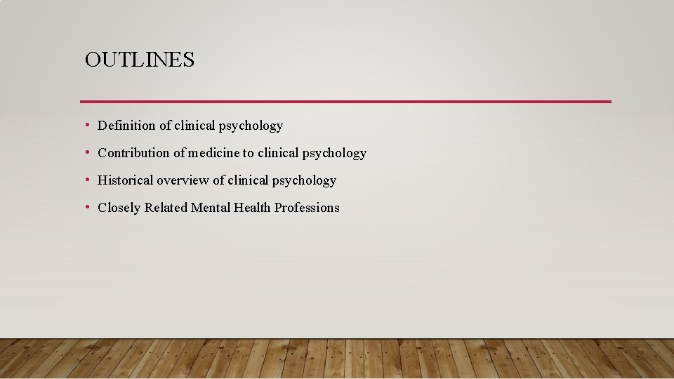 OUTLINES • Definition of clinical psychology • Contribution of medicine to clinical psychology •