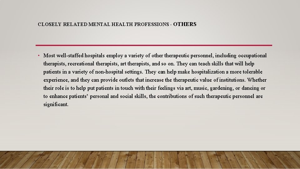 CLOSELY RELATED MENTAL HEALTH PROFESSIONS - OTHERS • Most well-staffed hospitals employ a variety