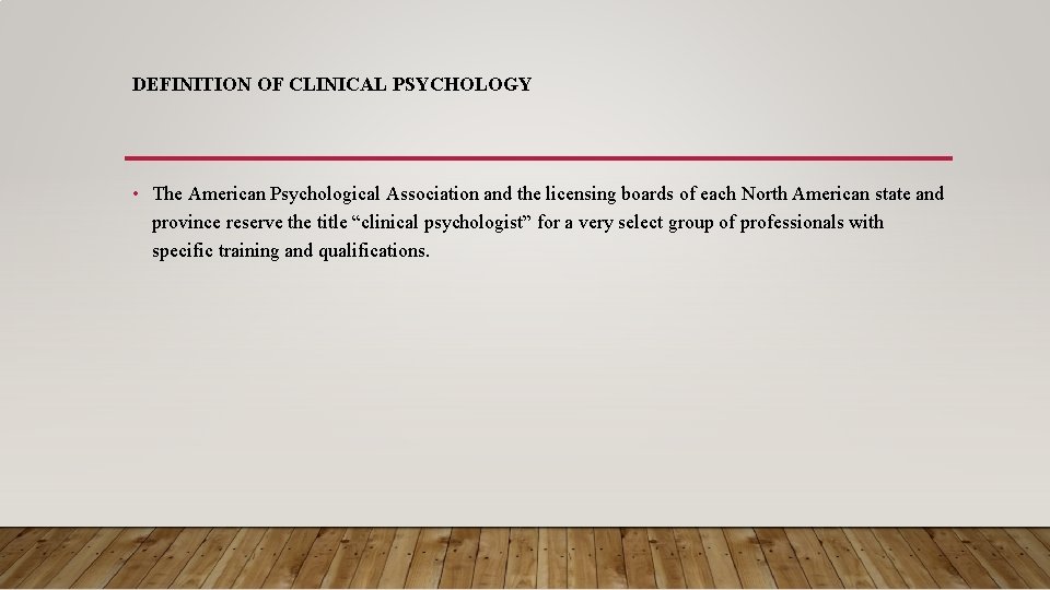 DEFINITION OF CLINICAL PSYCHOLOGY • The American Psychological Association and the licensing boards of
