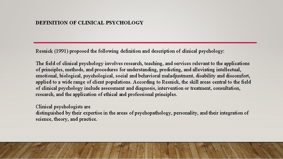 DEFINITION OF CLINICAL PSYCHOLOGY Resnick (1991) proposed the following definition and description of clinical