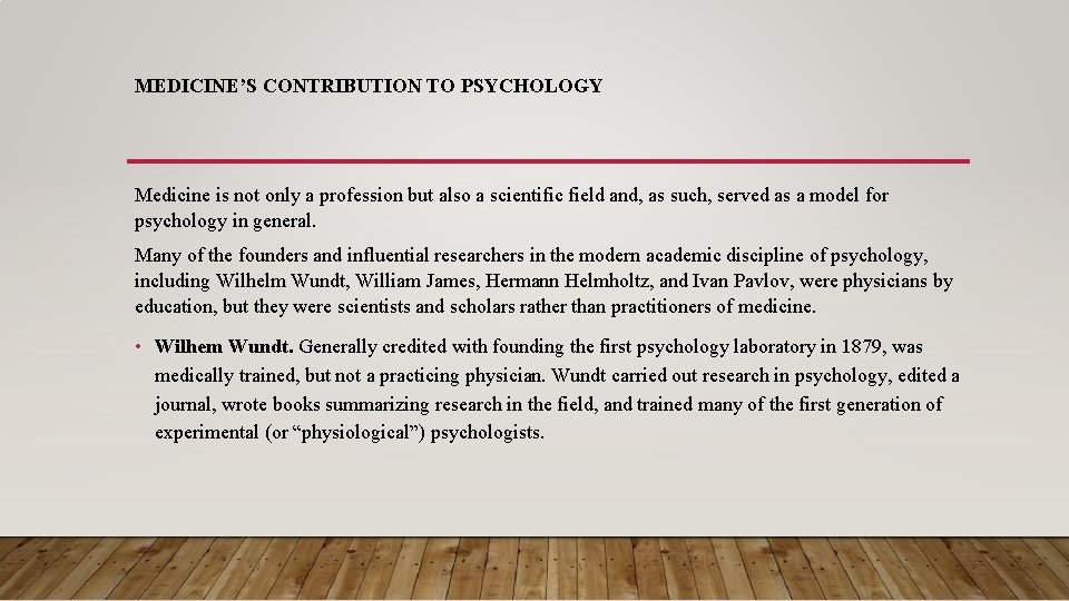 MEDICINE’S CONTRIBUTION TO PSYCHOLOGY Medicine is not only a profession but also a scientific