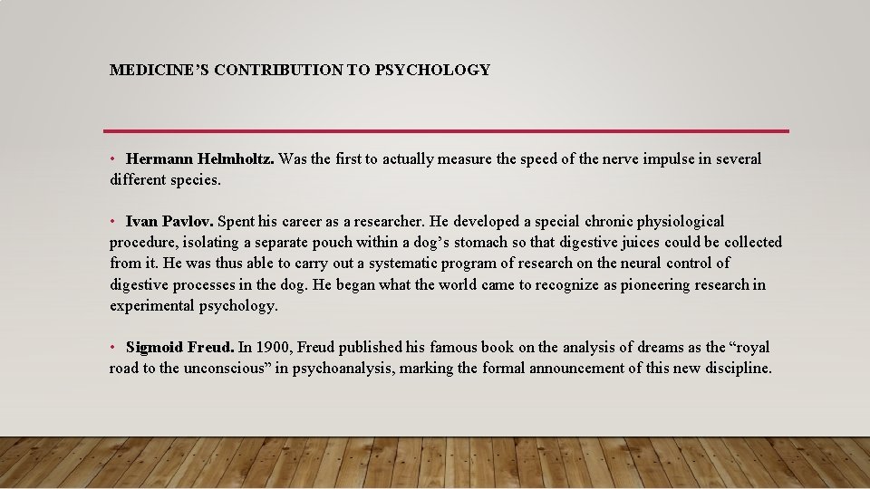MEDICINE’S CONTRIBUTION TO PSYCHOLOGY • Hermann Helmholtz. Was the first to actually measure the