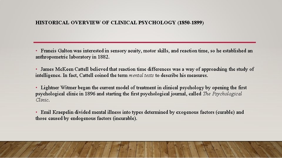 HISTORICAL OVERVIEW OF CLINICAL PSYCHOLOGY (1850 -1899) • Francis Galton was interested in sensory