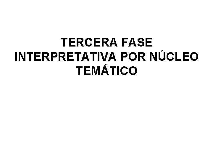 TERCERA FASE INTERPRETATIVA POR NÚCLEO TEMÁTICO 