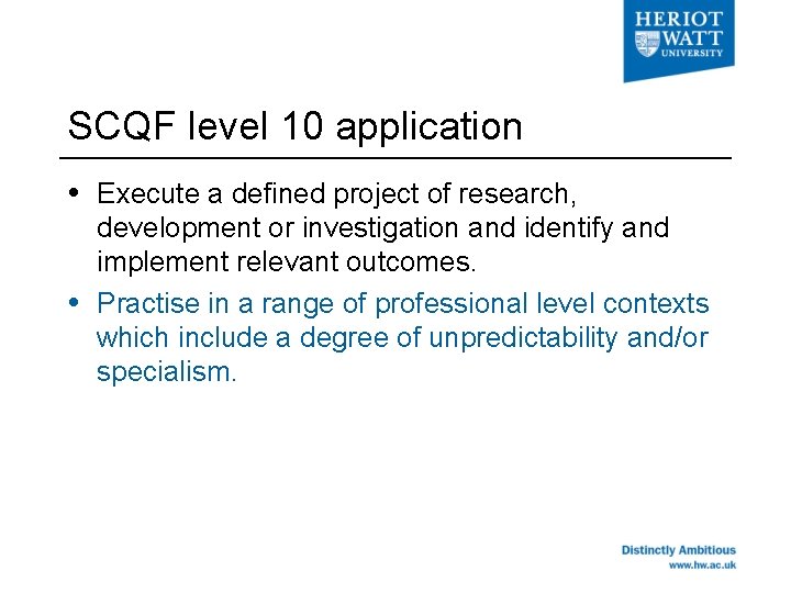 SCQF level 10 application Execute a defined project of research, development or investigation and