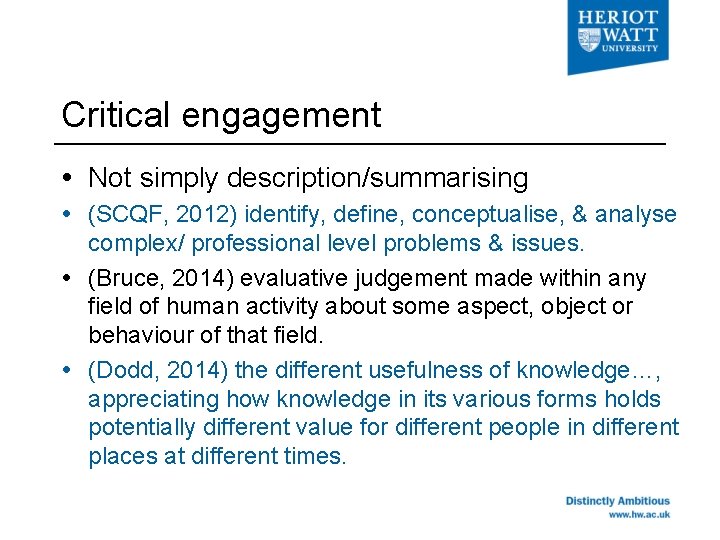 Critical engagement Not simply description/summarising (SCQF, 2012) identify, define, conceptualise, & analyse complex/ professional