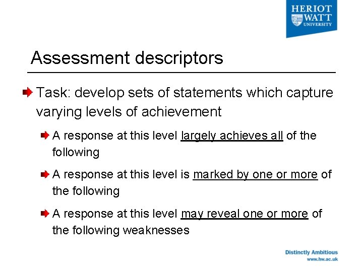 Assessment descriptors Task: develop sets of statements which capture varying levels of achievement A