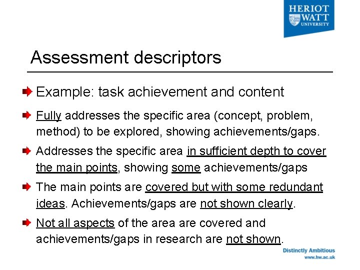 Assessment descriptors Example: task achievement and content Fully addresses the specific area (concept, problem,
