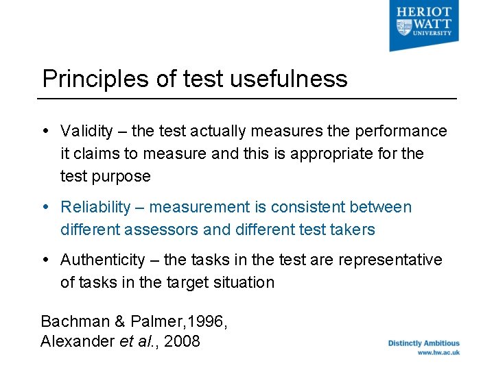 Principles of test usefulness Validity – the test actually measures the performance it claims