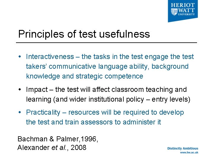 Principles of test usefulness Interactiveness – the tasks in the test engage the test