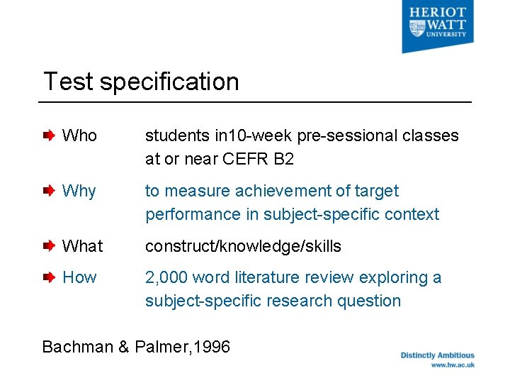 Test specification Who students in 10 -week pre-sessional classes at or near CEFR B
