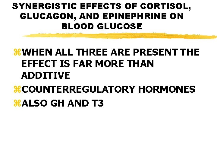 SYNERGISTIC EFFECTS OF CORTISOL, GLUCAGON, AND EPINEPHRINE ON BLOOD GLUCOSE z. WHEN ALL THREE