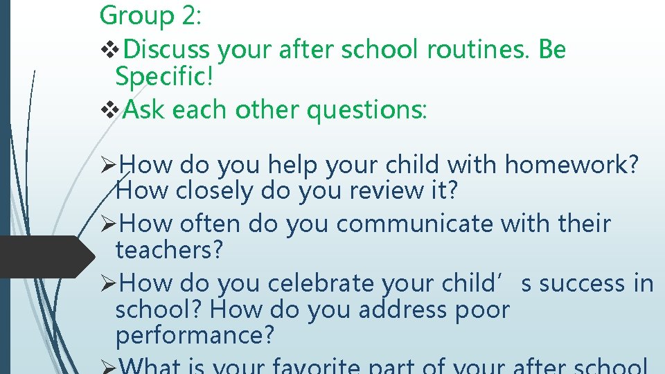 Group 2: v. Discuss your after school routines. Be Specific! v. Ask each other