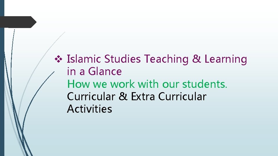 v Islamic Studies Teaching & Learning in a Glance How we work with our