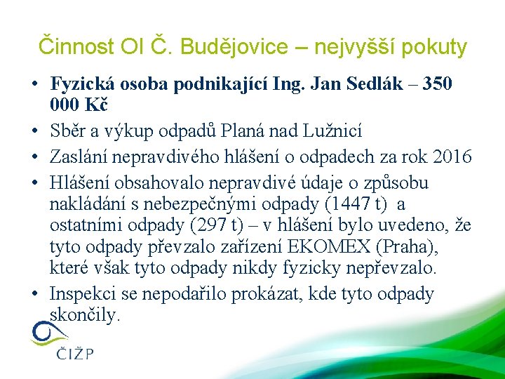 Činnost OI Č. Budějovice – nejvyšší pokuty • Fyzická osoba podnikající Ing. Jan Sedlák