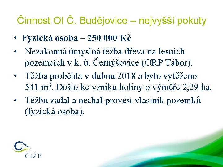 Činnost OI Č. Budějovice – nejvyšší pokuty • Fyzická osoba – 250 000 Kč