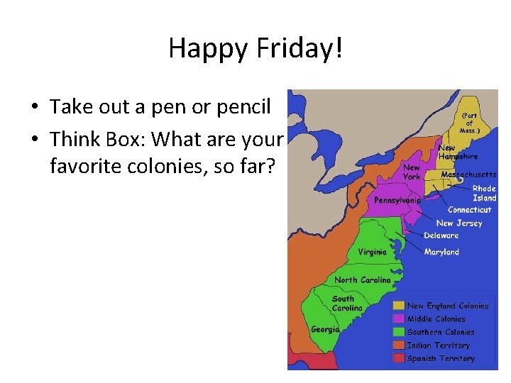 Happy Friday! • Take out a pen or pencil • Think Box: What are