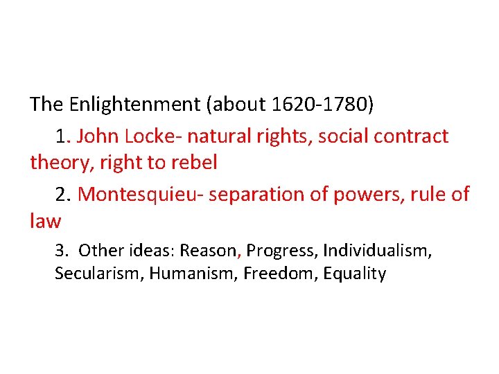 The Enlightenment (about 1620 -1780) 1. John Locke- natural rights, social contract theory, right