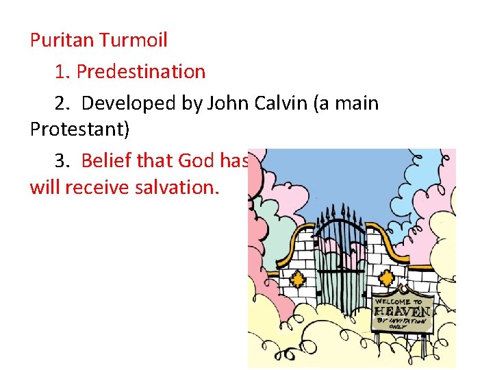 Puritan Turmoil 1. Predestination 2. Developed by John Calvin (a main Protestant) 3. Belief